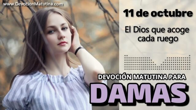 11 de octubre del 2026 | Devoción Matutina para Damas 2026 | El Dios que acoge cada ruego