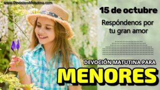 15 de octubre del 2026 | Devoción Matutina para Menores 2026 | Respóndenos por tu gran amor