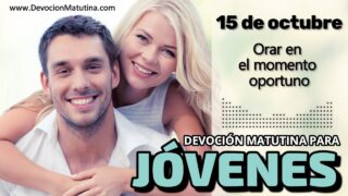 15 de octubre del 2026 | Devoción Matutina para Jóvenes 2026 | Orar en el momento oportuno
