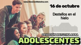 16 de octubre del 2026 | Devoción Matutina para Adolescentes 2026 | Destellos en el hielo