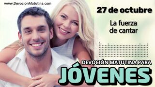 27 de octubre del 2026 | Devoción Matutina para Jóvenes 2026 | La fuerza de cantar