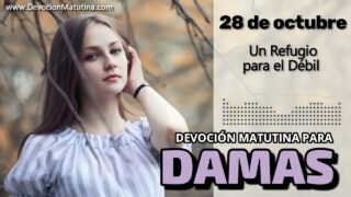 28 de octubre del 2026 | Devoción Matutina para Damas 2026 | Un Refugio para el Débil