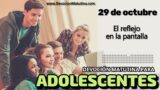 29 de octubre del 2026 | Devoción Matutina para Adolescentes 2026 | El reflejo en la pantalla