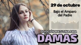 29 de octubre del 2026 | Devoción Matutina para Damas 2026 | Bajo el Amparo del Padre