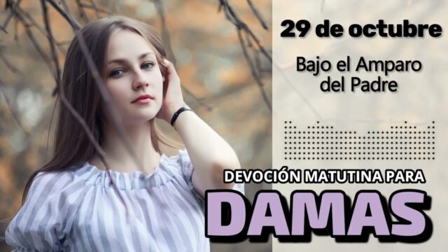 29 de octubre del 2026 | Devoción Matutina para Damas 2026 | Bajo el Amparo del Padre
