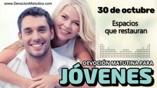 30 de octubre del 2026 | Devoción Matutina para Jóvenes 2026 | Espacios que restauran