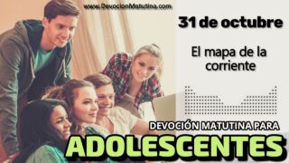31 de octubre del 2026 | Devoción Matutina para Adolescentes 2026 | El mapa de la corriente