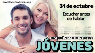 31 de octubre del 2026 | Devoción Matutina para Jóvenes 2026 | Escuchar antes de hablar
