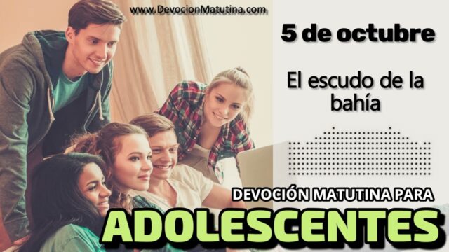 5 de octubre del 2026 | Devoción Matutina para Adolescentes 2026 | El escudo de la bahía