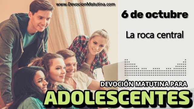 6 de octubre del 2026 | Devoción Matutina para Adolescentes 2026 | La roca central