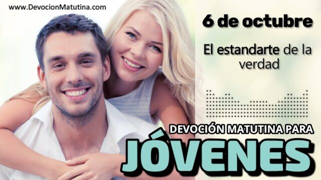 6 de octubre del 2026 | Devoción Matutina para Jóvenes 2026 | El estandarte de la verdad