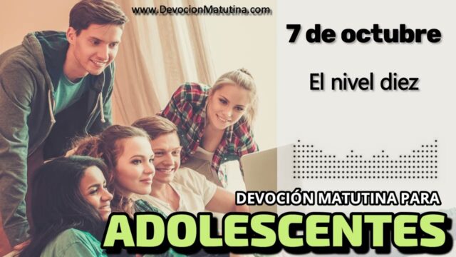 7 de octubre del 2026 | Devoción Matutina para Adolescentes 2026 | El nivel diez