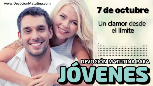 7 de octubre del 2026 | Devoción Matutina para Jóvenes 2026 | Un clamor desde el límite