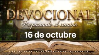 DEVOCIONAL: Preparando el camino | Viernes 16 de octubre del 2026 | Adan Vicente