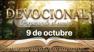 DEVOCIONAL: Preparando el camino | 9 de octubre del 2026 | Nuestro refugio en el día final