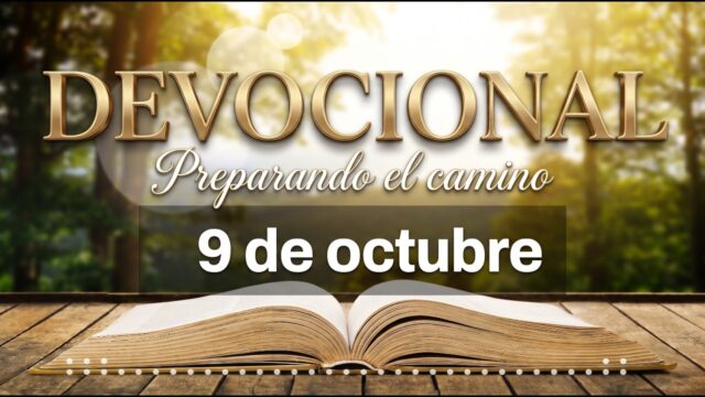DEVOCIONAL: Preparando el camino | 9 de octubre del 2026 | Nuestro refugio en el día final