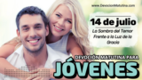 14 de julio del 2026 | Devoción Matutina para Jóvenes 2026 | La Sombra del Temor Frente a la Luz de la Gracia
